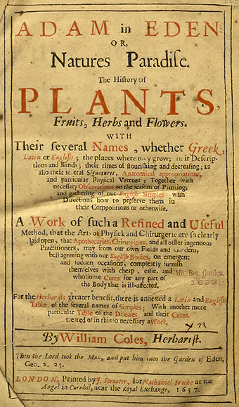 William Coles 1626 - 1662
Voorpagina van ‘Adam in Eden, of, 
het paradijs van de natuur...’ 1657
archive.org 2014