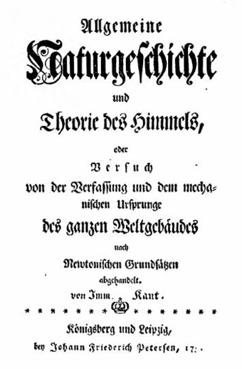 Immanuel Kant (1724 – 1804): 
Allgemene natuurgeschiedenis en theorie van de Hemelen. 
Poging van de compilatie en de mechanische oorsprong 
van het hele wereldgebouw, 
behandeld volgens de Newtoniaanse principes. 
1755 Königsberg, Leipzig, UB Humboldt-Universität Berlin, 
Paulis 2008 commons.wikimedi